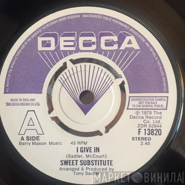 Sweet Substitute - I Give In
