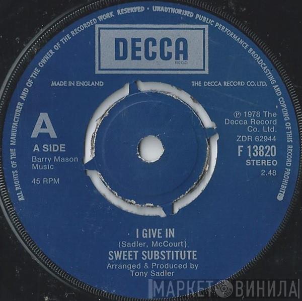 Sweet Substitute - I Give In