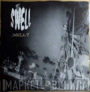  Swell  - ...Well?