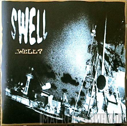  Swell  - ...Well?