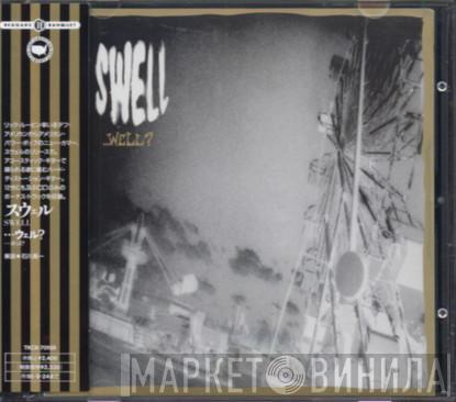  Swell  - ...Well?