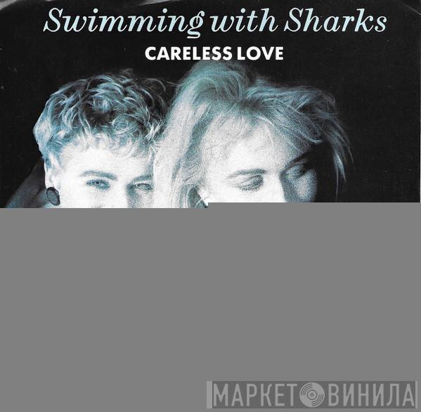  Swimming With Sharks  - Careless Love