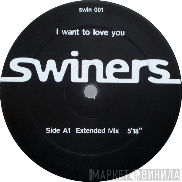 Swiners - I Want To Love You