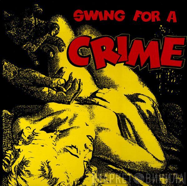  - Swing For A Crime