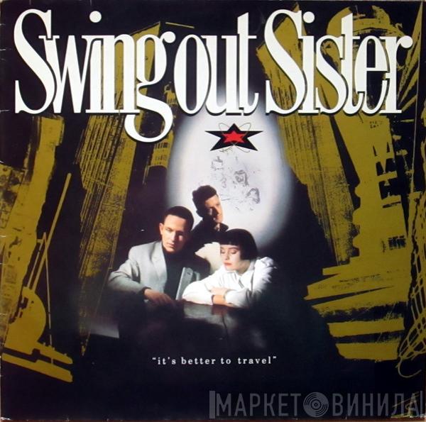  Swing Out Sister  - It's Better To Travel
