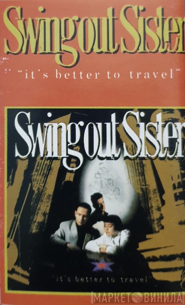  Swing Out Sister  - It's Better To Travel