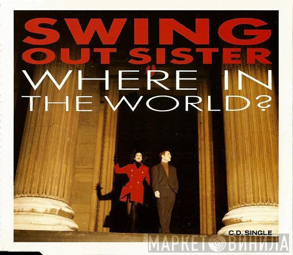  Swing Out Sister  - Where In The World?