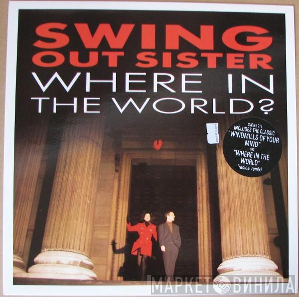 Swing Out Sister - Where In The World?