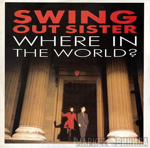  Swing Out Sister  - Where In The World