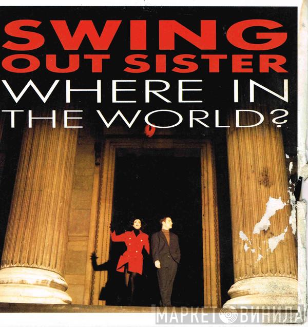  Swing Out Sister  - Where In The World