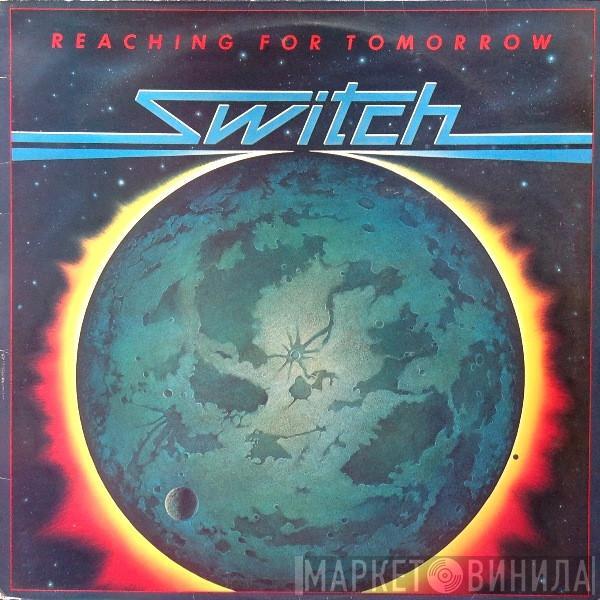 Switch  - Reaching For Tomorrow