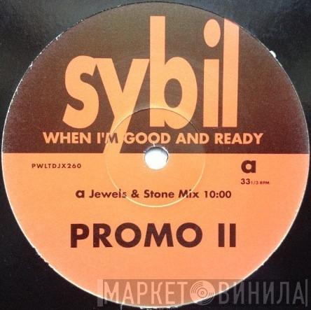  Sybil  - When I'm Good And Ready
