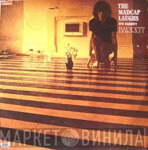  Syd Barrett  - The Madcap Laughs / Barrett