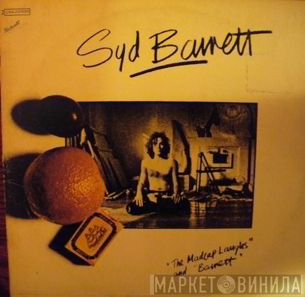  Syd Barrett  - The Madcap Laughs / Barrett