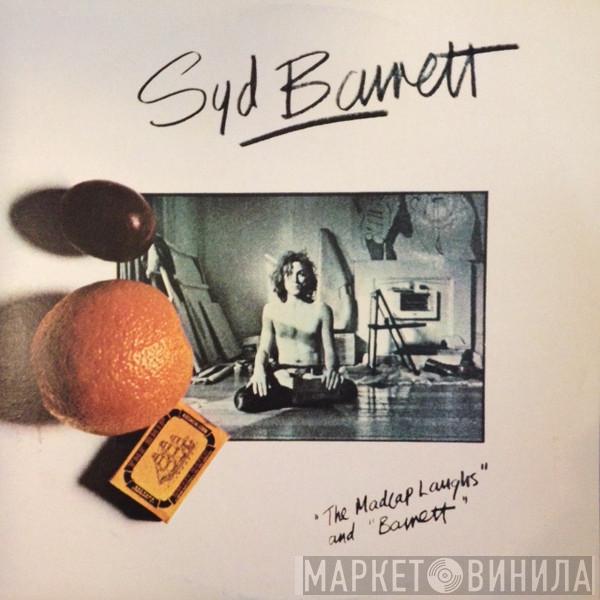  Syd Barrett  - The Madcap Laughs / Barrett