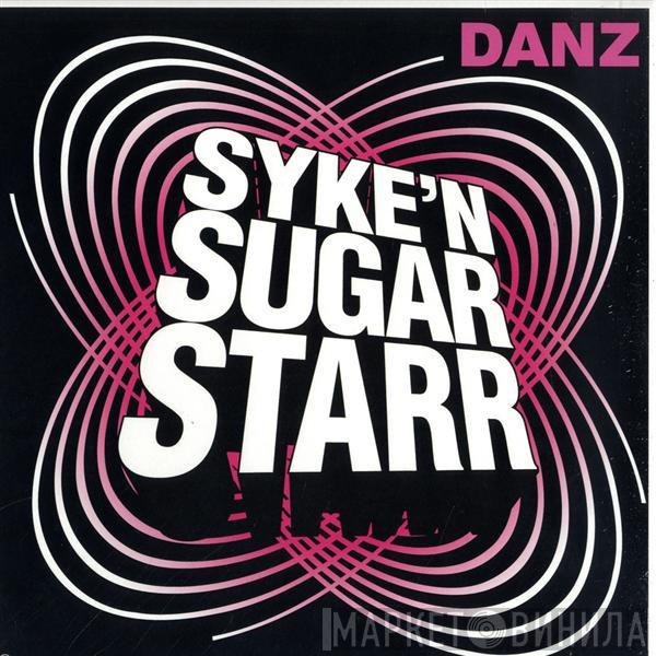 Syke 'n' Sugarstarr - Danz