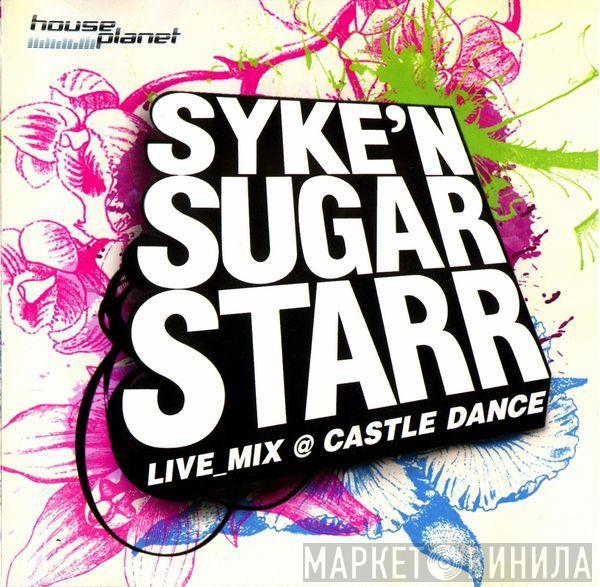 Syke 'n' Sugarstarr - Live_Mix @ Castle Dance