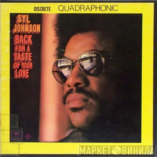  Syl Johnson  - Back For A Taste Of Your Love