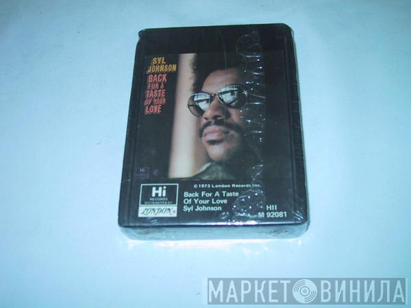  Syl Johnson  - Back For A Taste Of Your Love