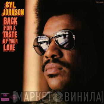  Syl Johnson  - Back For A Taste Of Your Love