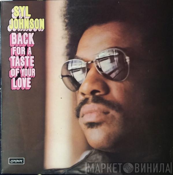 Syl Johnson  - Back For A Taste Of Your Love