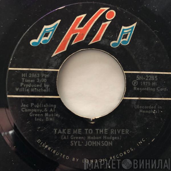 Syl Johnson - Take Me To The River / Could I Be Falling In Love