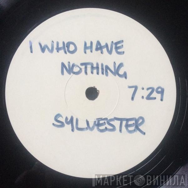  Sylvester  - I (Who Have Nothing)