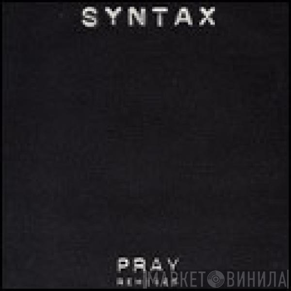 Syntax  - Pray (Remixes)
