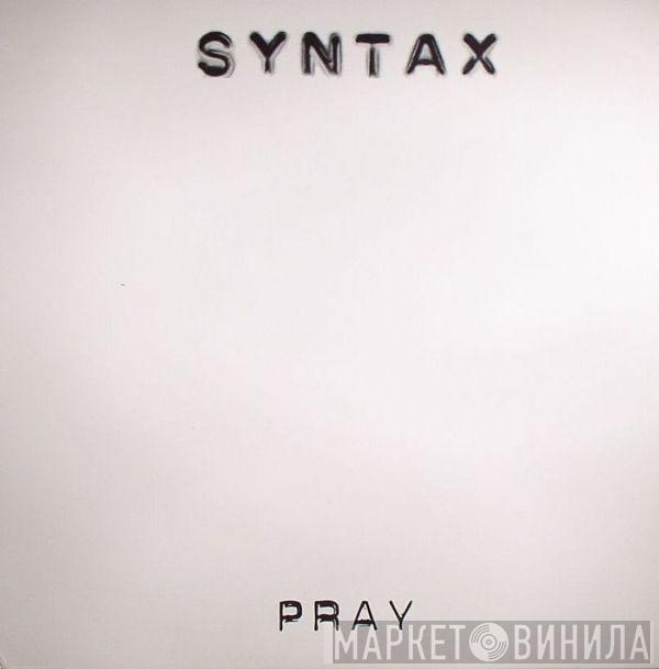 Syntax  - Pray