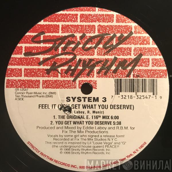 System 3  - Feel It (You Get What You Deserve)