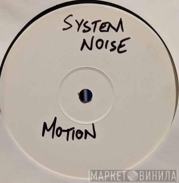 System Noise - Raise / Motion
