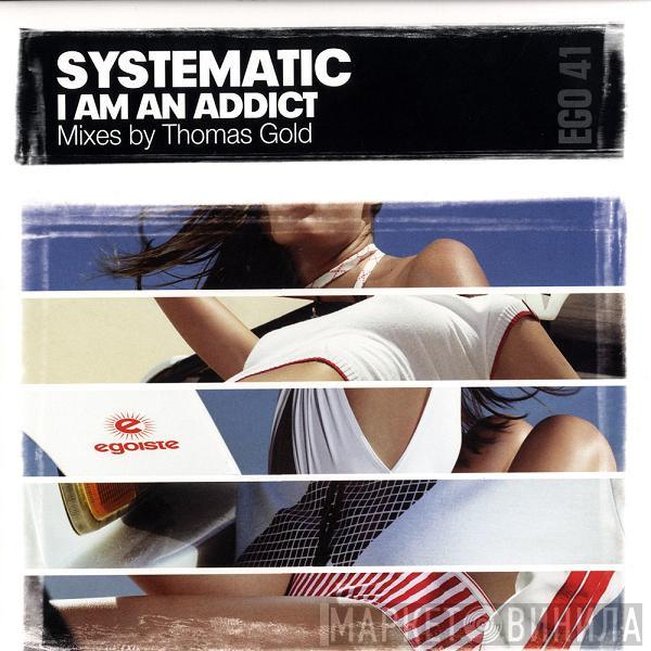 Systematic  - I Am An Addict