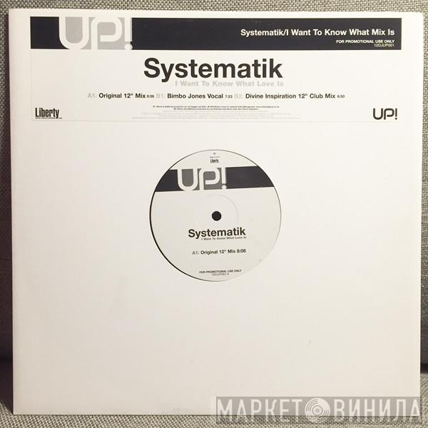 Systematik - I Want To Know What Love Is