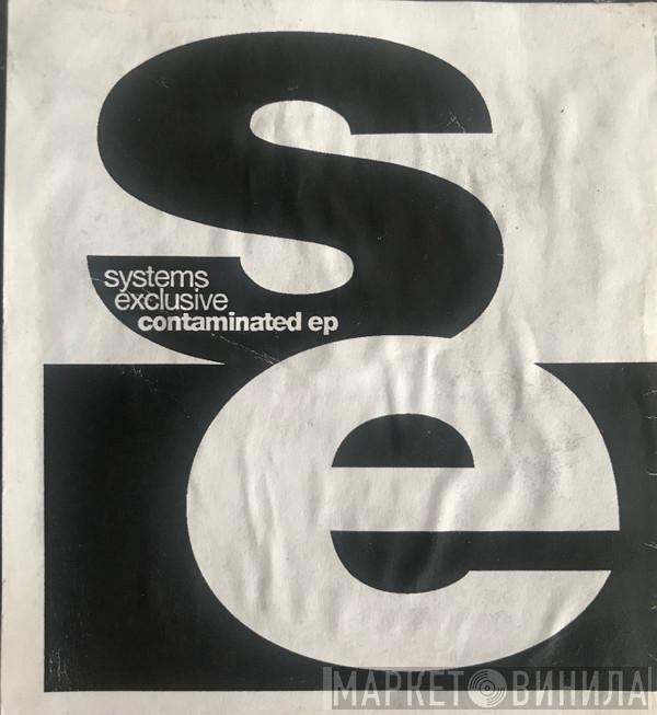 Systems Exclusive - Contaminated EP