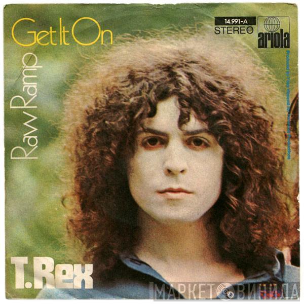  T. Rex  - Get It On / Raw Ramp