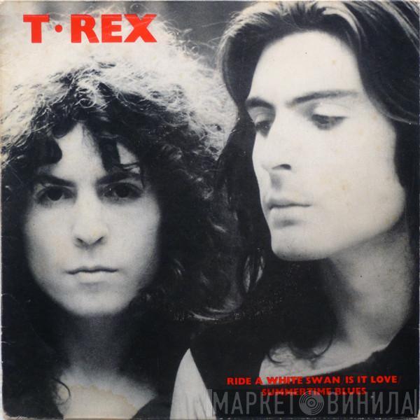  T. Rex  - Ride A White Swan / Is It Love / Summertime Blues