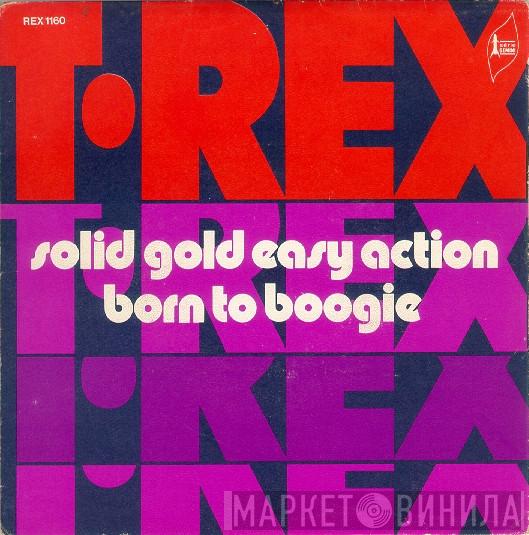  T. Rex  - Solid Gold Easy Action / Born To Boogie
