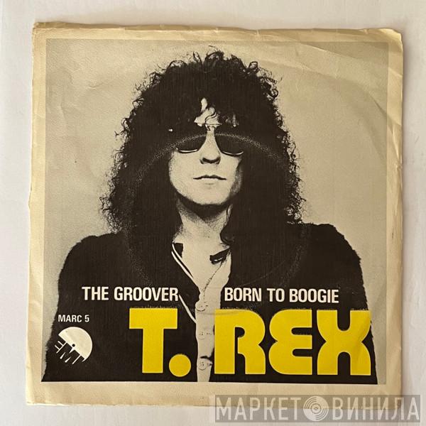  T. Rex  - The Groover / Born To Boogie