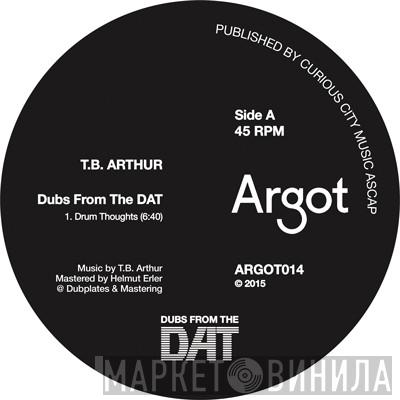 T.B. Arthur - Dubs From The DAT