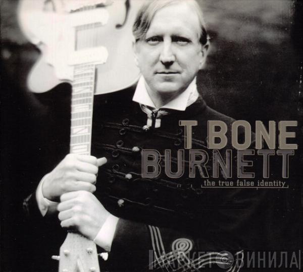  T-Bone Burnett  - The True False Identity