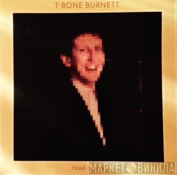 T-Bone Burnett - Trap Door