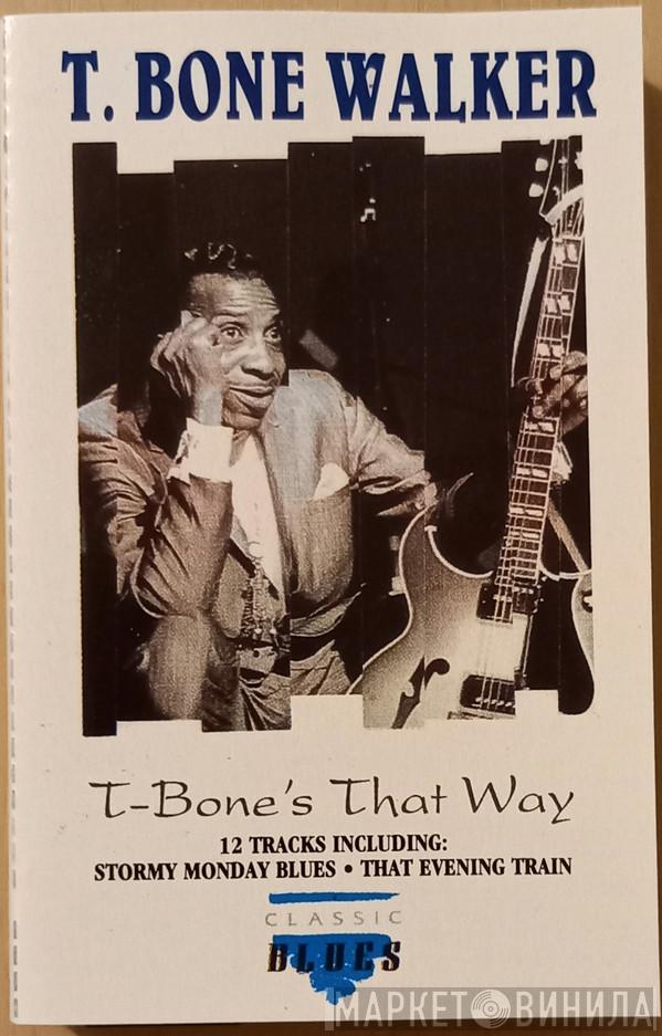  T-Bone Walker  - T-Bone's That Way
