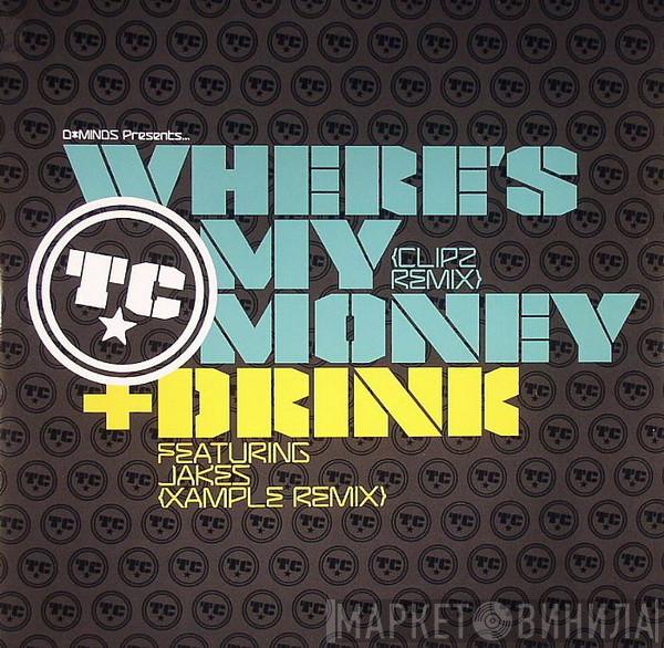  T.C.   - Where's My Money (Clipz Remix) / Drink (Xample Remix)