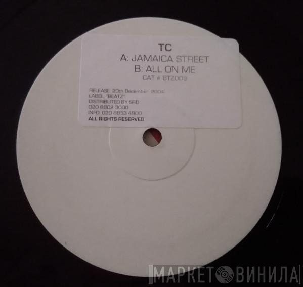 T.C.  - Jamaica Street / All On Me