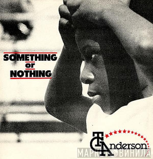 T.C. Anderson - Something Or Nothing