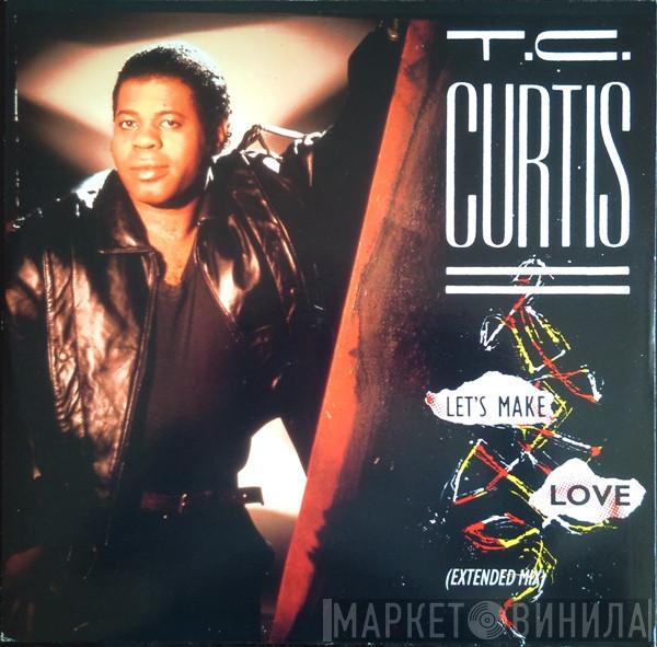  T.C. Curtis  - Let's Make Love