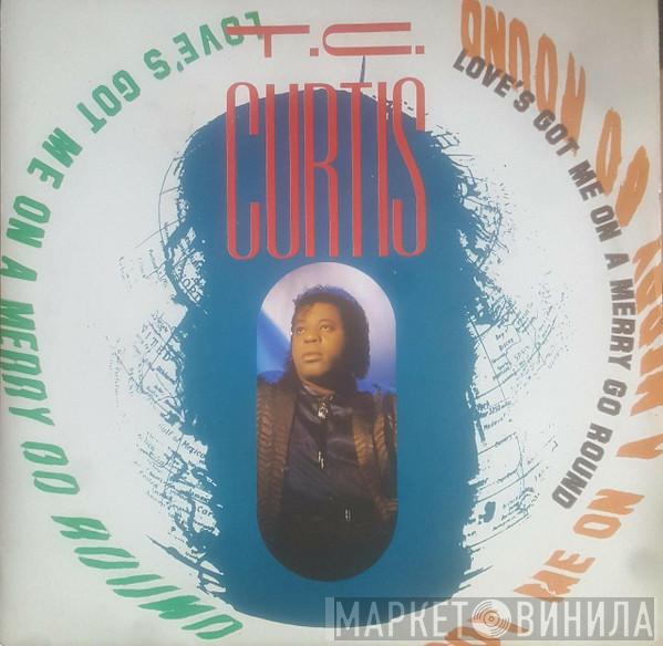 T.C. Curtis - Love's Got Me On A Merry Go Round