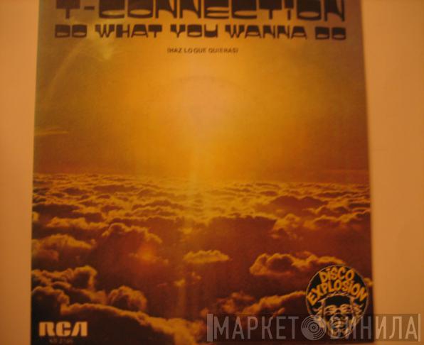  T-Connection  - Do What You Wanna Do = Haz Lo Que Quieras