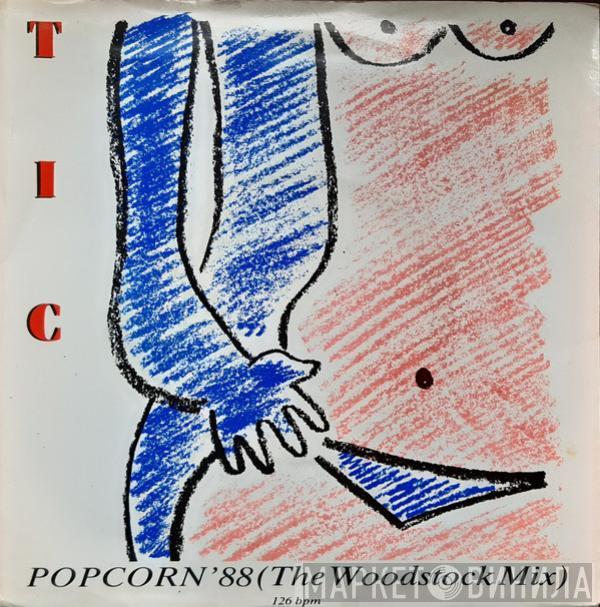  T.I.C.   - Popcorn '88 (The Woodstock Mix)