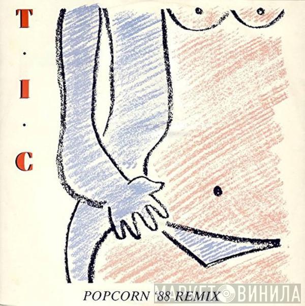 T.I.C.   - Popcorn '88 Remix